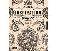 Tattoo Inspiration Compendium of Ornamental Designs for Tattoo Artists and Designers: A Reference Book of Filigree, Flourishes and Ornamentation