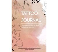 Tattoo Journal: ein liebevoller Blick auf deine tätowierten Momente . Hier kannst du alles rund um dein Tattoo planen und dokumentieren auf ausführlich dafür vorgefertigten Seiten.