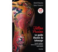 Tattoo Passion II - Le guide illustré du tatouage - David Racana - Favre Pierre-Marcel Eds - broché - Beau livre