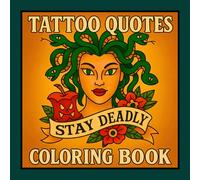 Tattoo Quotes Coloring Book: 50 Bold and Easy Tattoo Flash Designs with Dark Feminine Art, Edgy Quotes and Powerful Symbols for Adults