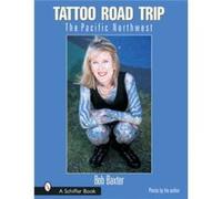 Tattoo Road Trip by Mary Gardner Robert E. Baxter (Auteur)
