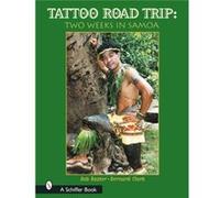 Tattoo Road Trip Two Weeks in Samoa by Mary Gardner Bernard Clark, Robert E. Baxter (Auteur)