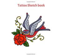 Tattoo Sketch Book: 120 Pages Of Tattoo Idea Planner Logbook Designs New Art In Tattooing Japanese And Traditional Tattoo Journal Practice Sketchbook For Artist Men And Women 8.5 X 11 Inch (