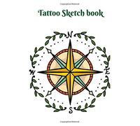 Tattoo Sketch Book: 120 Pages Of Tattoo Idea Planner Logbook Designs New Art In Tattooing Japanese And Traditional Tattoo Journal Practice Sketchbook For Artist Men And Women 8.5 X 11 Inch (
