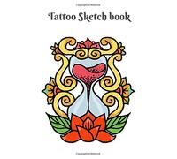 Tattoo Sketch Book: 120 Pages Of Tattoo Idea Planner Logbook Designs New Art In Tattooing Japanese And Traditional Tattoo Journal Practice Sketchbook For Artist Men And Women 8.5 X 11 Inch (