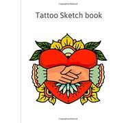 Tattoo Sketch Book: 120 Pages Of Tattoo Idea Planner Logbook Designs New Art In Tattooing Japanese And Traditional Tattoo Journal Practice Sketchbook For Artist Men And Women 8.5 X 11 Inch (