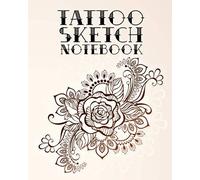 Tattoo Sketch Notebook: The Book To Create Tattoo Sketches And Add Details, 8x10 Inch Book.
