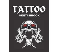 Tattoo Sketchbook: Large Sketch Book For Tattooists To Draw And Create Art Ink Tattoo Designs 8.5x11 Inch 120 Blank Pages