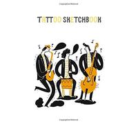 Tattoo Sketchbook: Tattoo Idea Planner Logbook Designs New Art In Tattooing Japanese And Traditional Tattoo Journal Practice Sketch Books For Artist Men And Women 8.5 X 11 Inch (Tattoo Log B