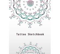 Tattoo Sketchbook: Tattoo Idea Planner Logbook Designs New Art In Tattooing Japanese And Traditional Tattoo Journal Practice Sketch Books For Artist Men And Women 8.5 X 11 Inch (Creative Art