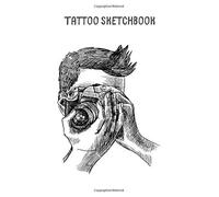 Tattoo Sketchbook: Tattoo Idea Planner Logbook Designs New Art In Tattooing Japanese And Traditional Tattoo Journal Practice Sketch Books For Artist Men And Women 8.5 X 11 Inch (Tattoo Log B