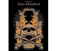Tattoo Sketchbook: Tattoo Idea Planner Logbook Designs New Art In Tattooing Japanese And Traditional Tattoo Journal Practice Sketch Books For Artist Men And Women 8.5 X 11 Inch (Creative Art