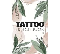 Tattoo Sketchbook: Tattoo Project Sketchbook And Manager - 110 Pages With Drawing And Order Data - Gift Idea For Tattoo Artists - Notebook And Journal