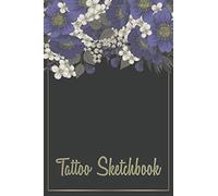 Tattoo Sketchbook: Tattoo Project Sketchbook And Manager - 110 Pages With Drawing And Order Data - Gift Idea For Tattoo Artists - Notebook And Journal