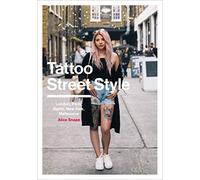 Tattoo Street Style: London, Brighton, Paris, Berlin, Amsterdam, New York, LA, Melbourne