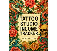 Tattoo Studio Income Tracker Sales & Expenses Ledger Profit & Loss: Designed for Tattoo Artists, Creators, and Freelancers, Small Business