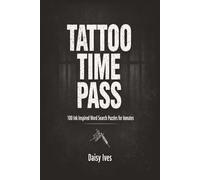 Tattoo Time Pass: 100 Ink Inspired Word Search Puzzles for Inmates: A Gritty, No-Nonsense Puzzle Book to Help You Focus, Relax, and Pass the Time