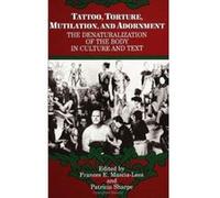 Tattoo, Torture, Mutilation, and Adornment, Suny Series, the Body in Culture, History, and Rel Frances E. Mascia-Lees (Auteur)