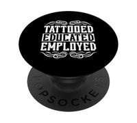 Tattooed Educated Employed Inked Statement PopSockets PopGrip Adhésif
