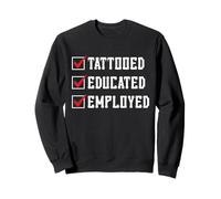Tattooed Educated Employed Inked Statement Sweatshirt