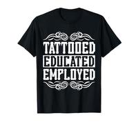 Tattooed Educated Employed Inked Statement T-Shirt