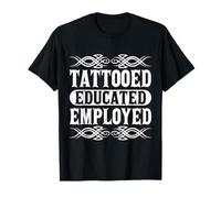 Tattooed Educated Employed Inked Statement T-Shirt