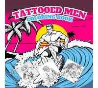 TAttooed Men Coloring Book for Adults: Hot and Handsome Muscle Guys with Tattoos, Beach Vibes,