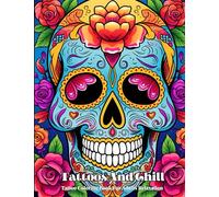 Tattoos And Chill: Tattoo Coloring Book For Adults Relaxation