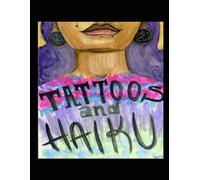 Tattoos and Haiku: 100 Haiku by Amanda Helstrom-White