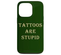 Tattoos Are Stupid - Funny Tattoo Artist Sarcastic Joke Coque pour iPhone 13 Pro