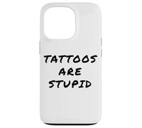 Tattoos Are Stupid - Funny Tattoo Artist Sarcastic Joke Coque pour iPhone 13 Pro