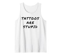Tattoos Are Stupid - Funny Tattoo Artist Sarcastic Joke Débardeur