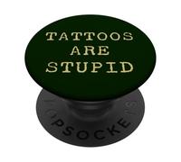 Tattoos Are Stupid - Funny Tattoo Artist Sarcastic Joke PopSockets PopGrip Adhésif
