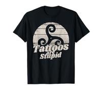 Tattoos are Stupid Shirt Funny Tattoo Lover Celtic Symbol T-Shirt