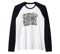 Tattoos are Trashy - Anti Tattoo Funny Graphic Manche Raglan
