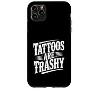 Tattoos are Trashy Citation drôle pour Les Amateurs de Tatouage Coque pour iPhone 11 Pro Max