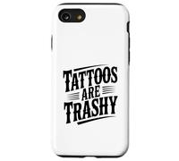 Tattoos are Trashy Citation drôle pour Les Amateurs de Tatouage Coque pour iPhone SE (2020) / 7/8