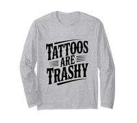 Tattoos are Trashy Citation drôle pour Les Amateurs de Tatouage Manche Longue