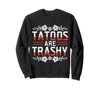 Tattoos Are Trashy Funny Inked Girl Power Gift Sweatshirt