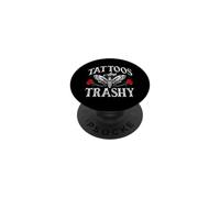 Tattoos are Trashy Funny Tattoo Lover Ink Artist Humour PopSockets PopGrip Adhésif