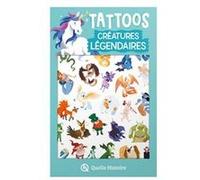 Tattoos - Créatures légendaires Bruno Wennagel (Illustration), Mathieu Ferret (Illustration), Quelle Histoire Studio (Illustration), Mathilde Tuffin (Illustration)