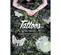 Lisa Gachet – Tattoos not forever – Tatouages éphémères et décalcomanies – Broché