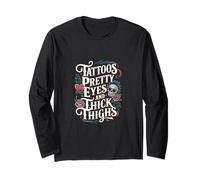 Tattoos Pretty Eyes And Thick Thighs Femme tatouée |- Manche Longue