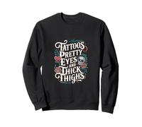 Tattoos Pretty Eyes And Thick Thighs Femme tatouée |- Sweatshirt