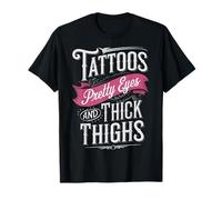 Tattoos Pretty Eyes And Thick Thighs T-Shirt