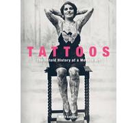 Tattoos: The Untold Story of a Modern Art