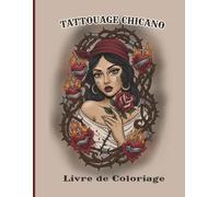 Tattouage Chicano Livre de Coloriage: Des dessins audacieux célébrant l’esprit et les histoires du barrio