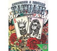 Tatuaje 03: Aprender A Dibujar Paso A Paso: Colección Tatuajes Modernos Para Diseñar Para Aliviar El Estrés Y La Ansiedad Tatuajes Y Diseños Para Niñas Y Niños Regalo De Cumpleaños Y Regreso A La
