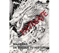 TATUAJE. 1000 maneras de llevar tu historia