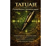 Tatuaje: Fundamentos y primeros pasos: Volumen 1 - Iniciación